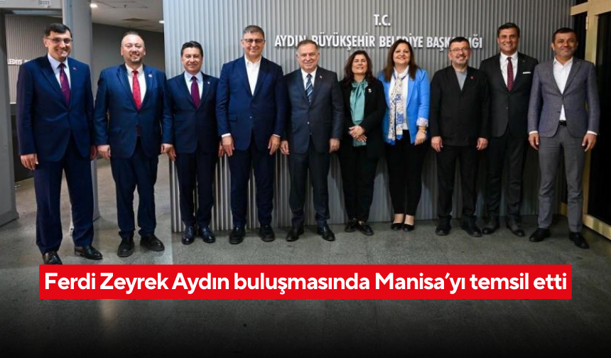 Manisa Büyükşehir Belediye Başkanı Zeyrek, Ege zirvesinde yerini aldı