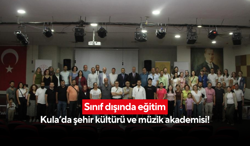Öğretmenler Kula’da buluştu... Kültür, müzik ve eğitim aynı sahada!