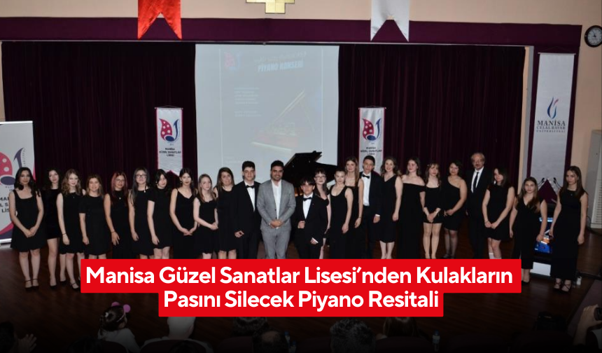 Manisa Güzel Sanatlar Lisesi’nden Kulakların Pasını Silecek Piyano Resitali