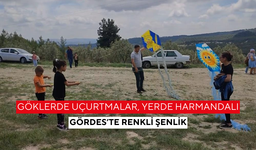 Gördes’te kültür ve eğlence rüzgarı... 20. uçurtma şenliği coşkuyla kutlandı