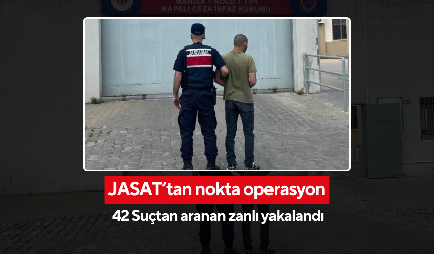 42 farklı suçtan aranan şüpheli JASAT tarafından kıskıvrak yakalandı