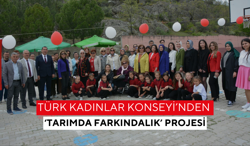 Türk Kadınlar Konseyi’nden ‘Tarımda Farkındalık’ projesi
