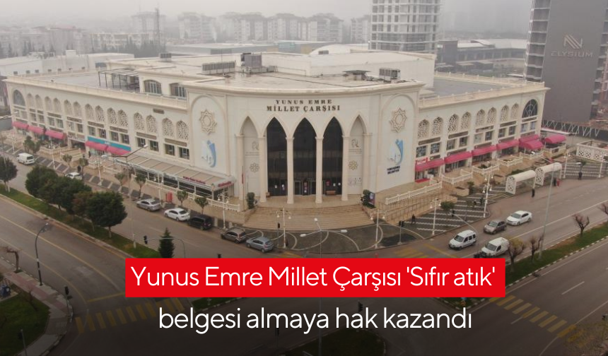 Yunus Emre Millet Çarşısı 'Sıfır atık' belgesi almaya hak kazandı