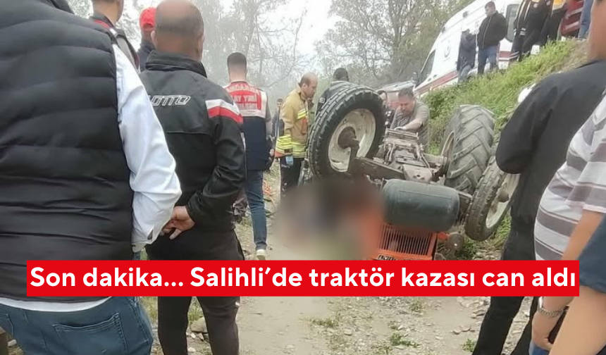 Son dakika… Salihli’de traktör kazası can aldı... 2 kişi hayatını kaybetti