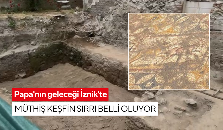 Papa gelmeden tarih konuştu: İznik’te dünyada eşi benzeri olmayan mozaik bulundu