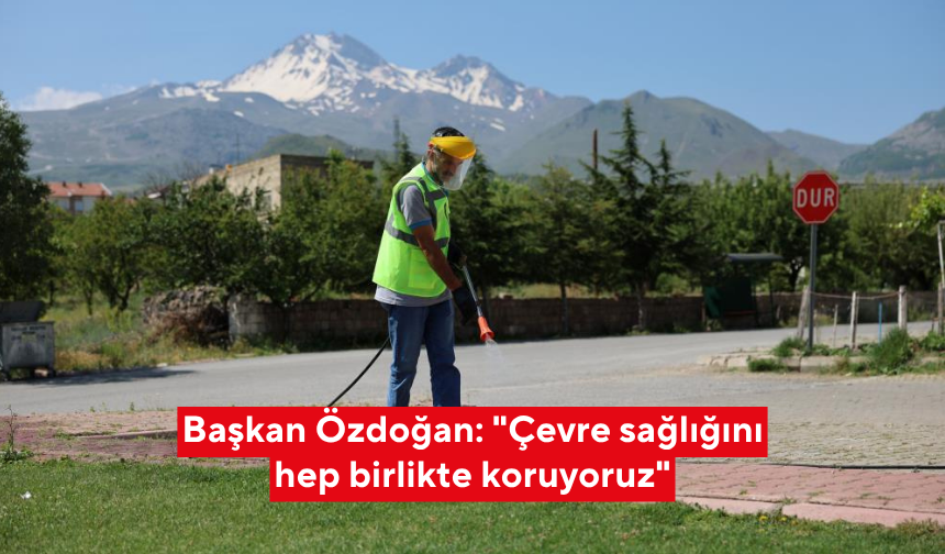 Başkan Özdoğan: "Çevre sağlığını hep birlikte koruyoruz"