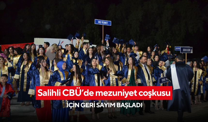 Salihli CBÜ’de mezuniyet coşkusu için geri sayım başladı
