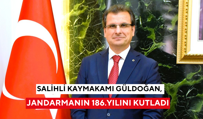 Salihli Kaymakamı Güldoğan, Jandarmanın 186.yılını kutladı