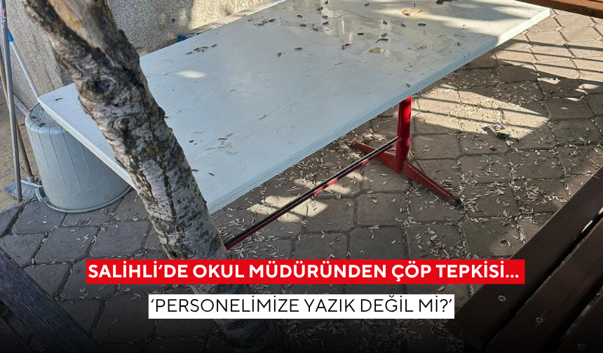 Salihli’de okul müdüründen çöp tepkisi… ‘Personelimize yazık değil mi?’