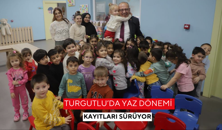 Turgutlu’da yaz dönemi kayıtları sürüyor