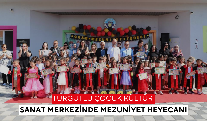 Turgutlu Çocuk Kültür Sanat Merkezinde mezuniyet heyecanı
