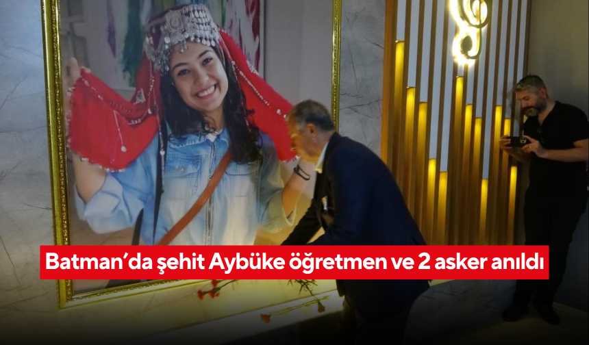 Batman’da terör saldırısında şehit düşen Aybüke öğretmen ve askerler için anma töreni