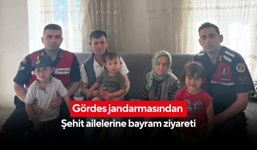 Gördes’te şehit yakınları unutulmadı... Jandarmadan anlamlı ziyaret