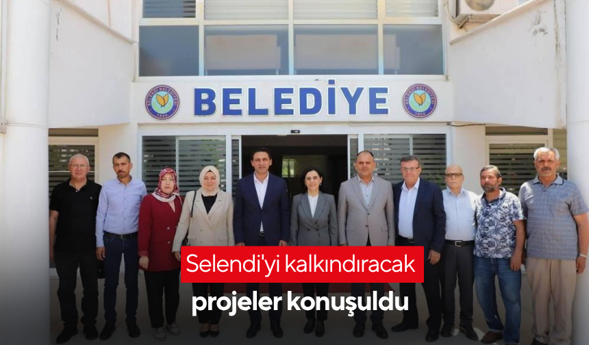 Selendi'yi kalkındıracak projeler konuşuldu