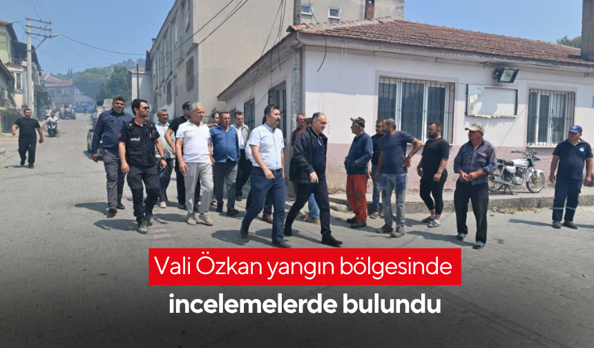 Vali Özkan Kırkağaç'ta  yangın bölgesinde incelemelerde bulundu