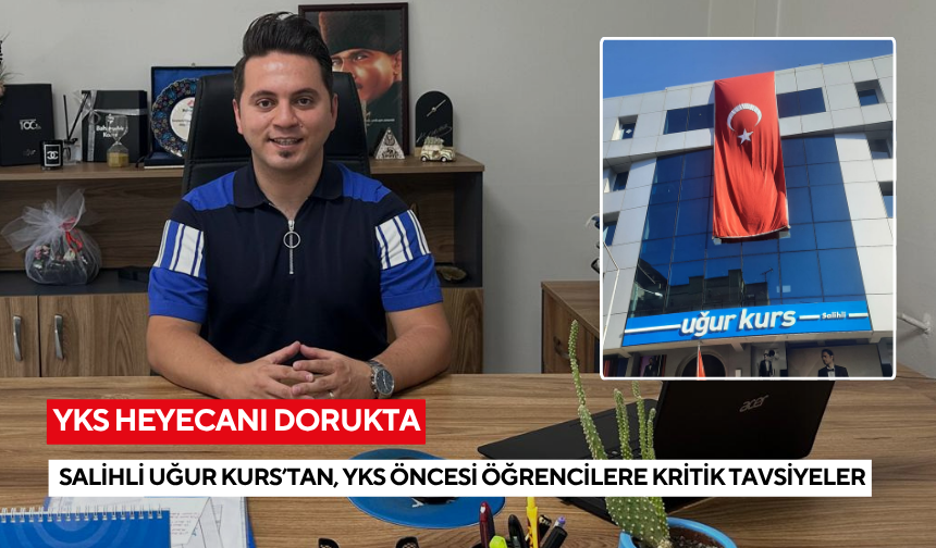 YKS heyecanı dorukta: Salihli Uğur Kurs’tan, YKS öncesi öğrencilere kritik tavsiyeler