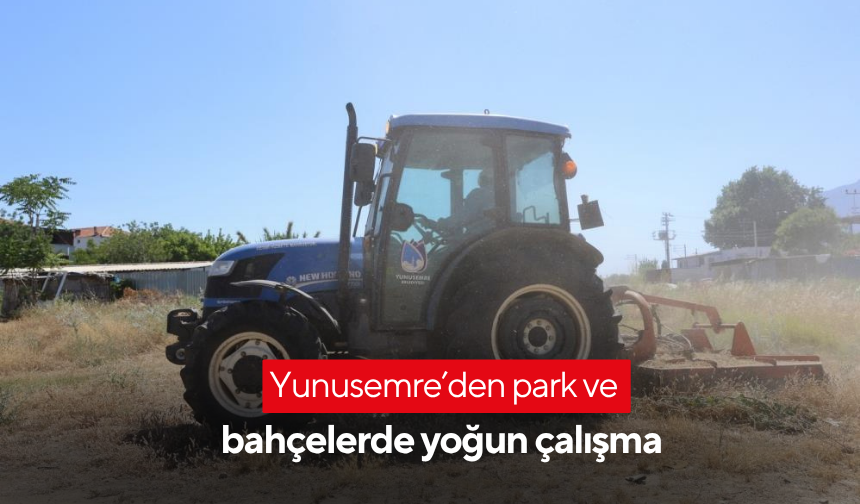 Yunusemre’den park ve bahçelerde yoğun çalışma