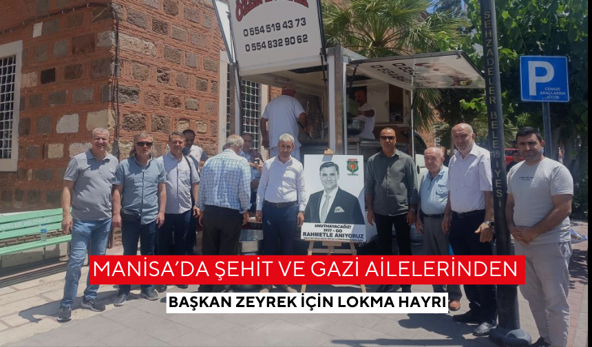 Manisa’da şehit ve gazi ailelerinden Başkan Zeyrek için lokma hayrı