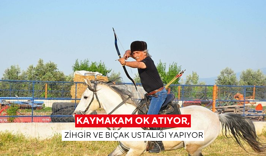 Kaymakam ok atıyor, zihgir ve bıçak ustalığı yapıyor