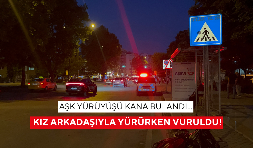 Aşk yürüyüşü kana bulandı... Kız arkadaşıyla yürürken vuruldu!