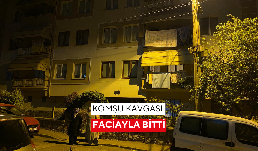 Komşu kavgası faciayla bitti