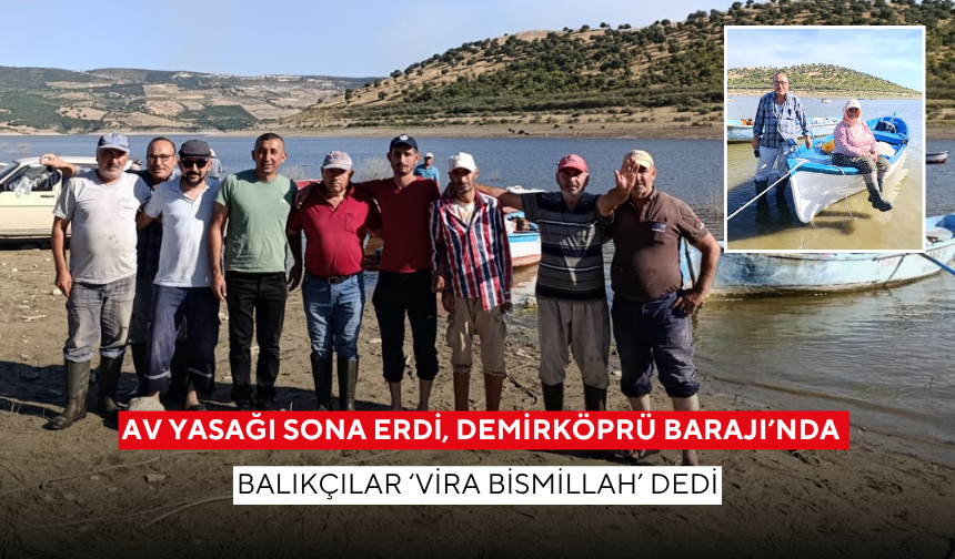 Av yasağı sona erdi, Demirköprü Barajı’nda balıkçılar ‘Vira bismillah’ dedi