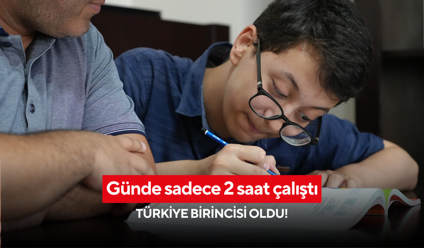 Annesi okudu, o yanıtladı: Günde sadece 2 saat çalışarak Türkiye birincisi oldu!