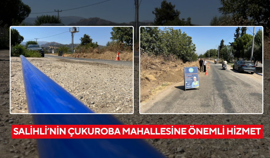 Salihli’nin Çukuroba Mahallesine önemli hizmet