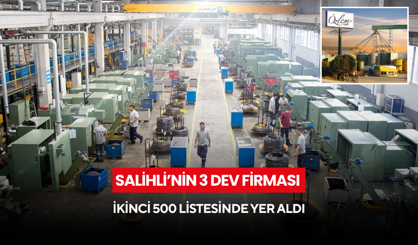 Salihli’nin 3 dev firması ikinci 500 listesinde yer aldı