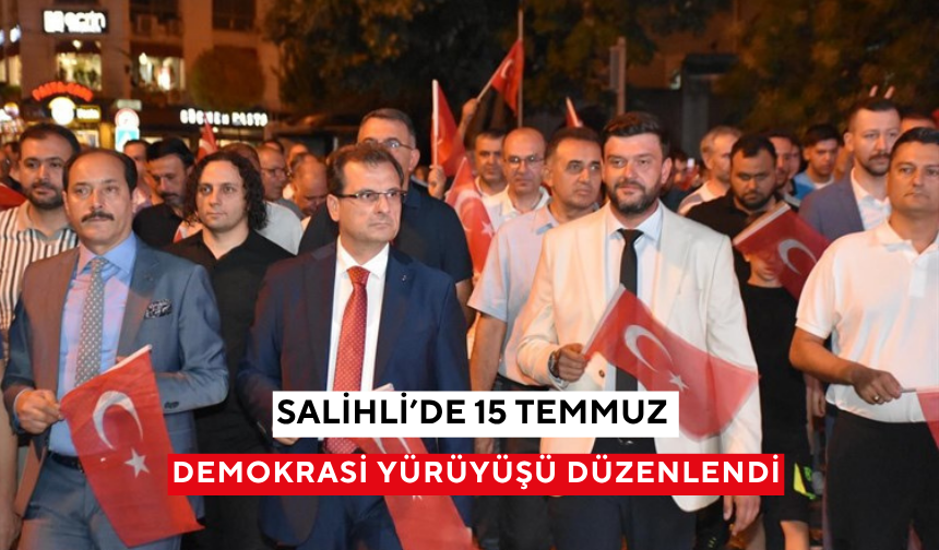 15 Temmuz Salihli’de duygu dolu etkinliklerle anıldı