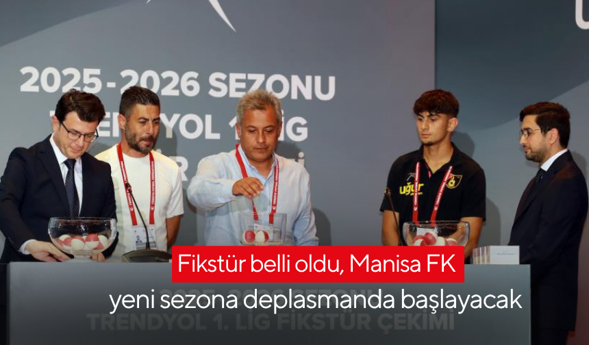 Fikstür belli oldu, Manisa FK yeni sezona deplasmanda başlayacak