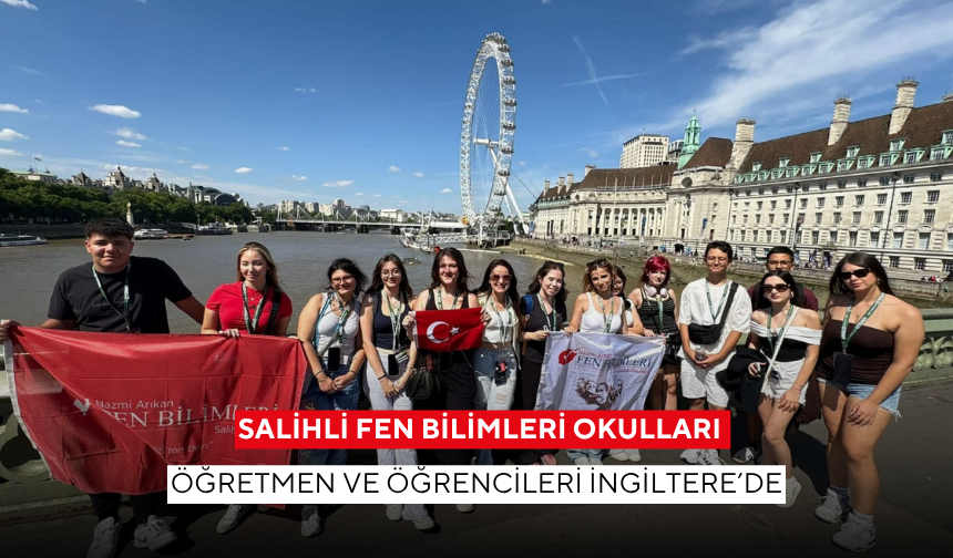 Salihli Fen Bilimleri Okulları öğretmen ve öğrencileri İngiltere’de