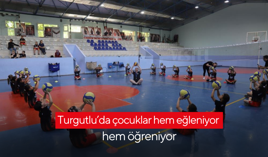 Turgutlu’da çocuklar hem eğleniyor hem öğreniyor