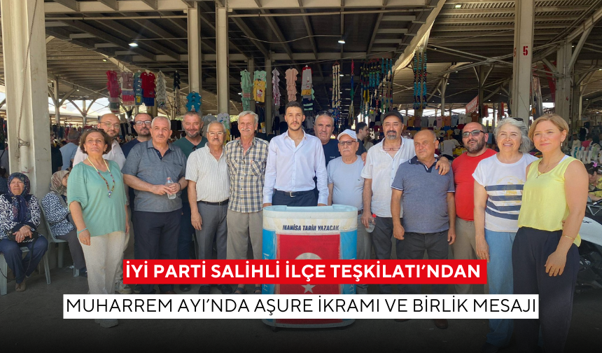 İYİ Parti Salihli İlçe Teşkilatı’ndan Muharrem Ayı’nda aşure ikramı ve birlik mesajı