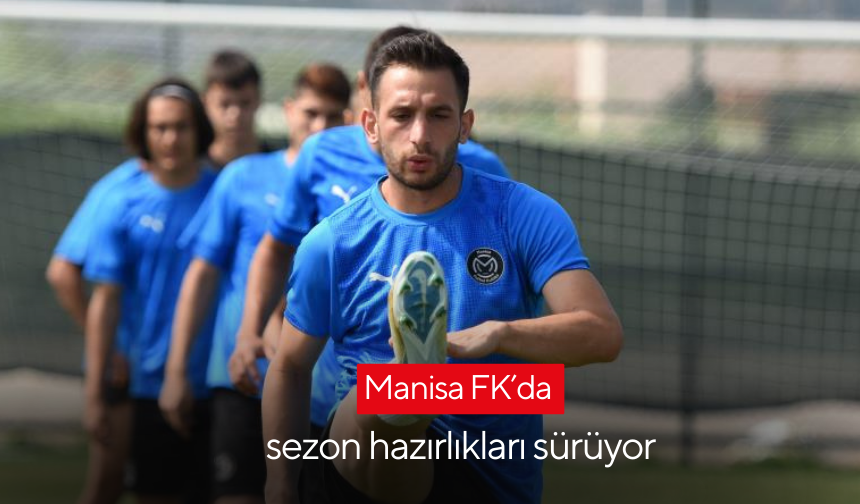 Manisa FK’da sezon hazırlıkları sürüyor