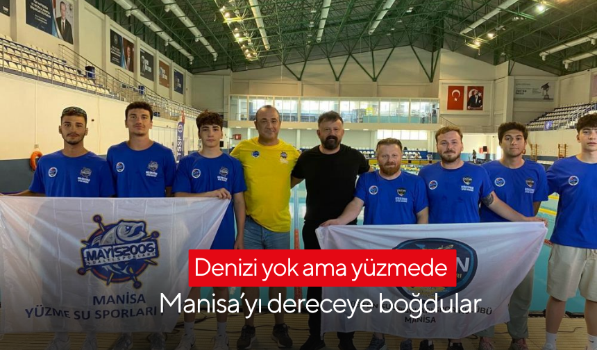 Denizi yok ama yüzmede Manisa’yı dereceye boğdular