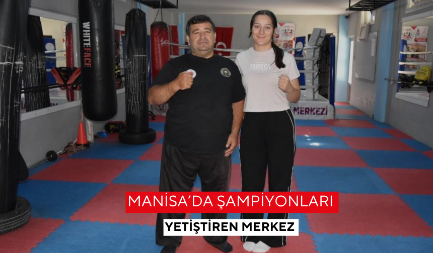 Manisa’da şampiyonları yetiştiren merkez
