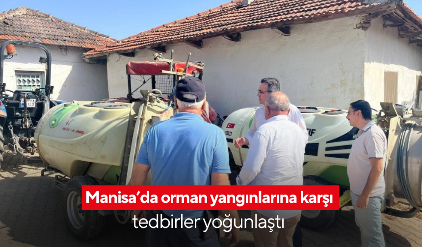 Manisa’da orman yangınlarına karşı yoğun tedbir