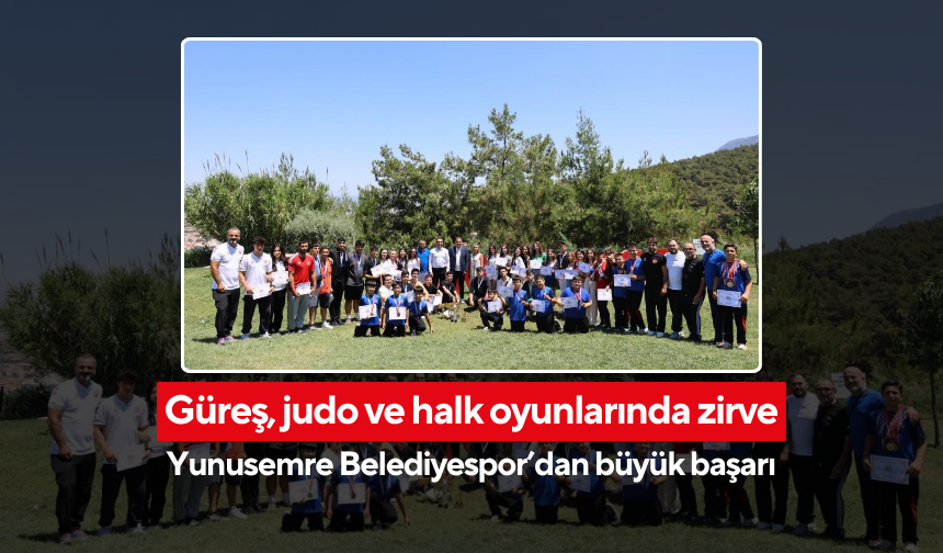 Güreş, judo ve halk oyunlarında zirve... Yunusemre Belediyespor’dan büyük başarı