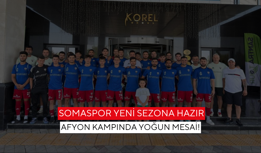 Somaspor yeni sezona hazır... Afyon kampında yoğun mesai