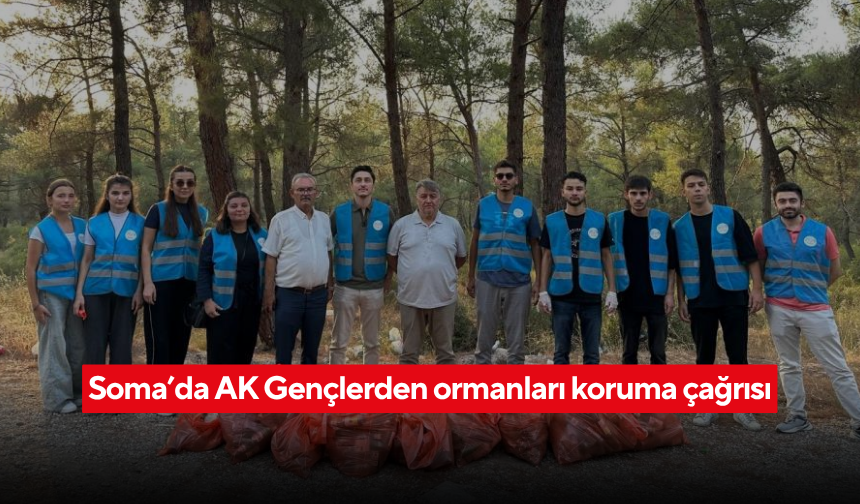 AK Parti Gençlik Kolları, Soma ormanlarında çevre temizliği yaptı