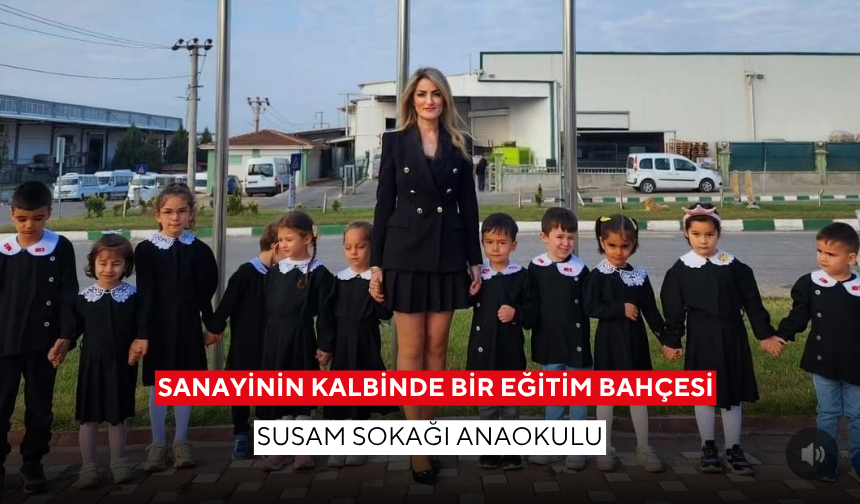 Sanayinin kalbinde bir eğitim bahçesi... Susam Sokağı Anaokulu