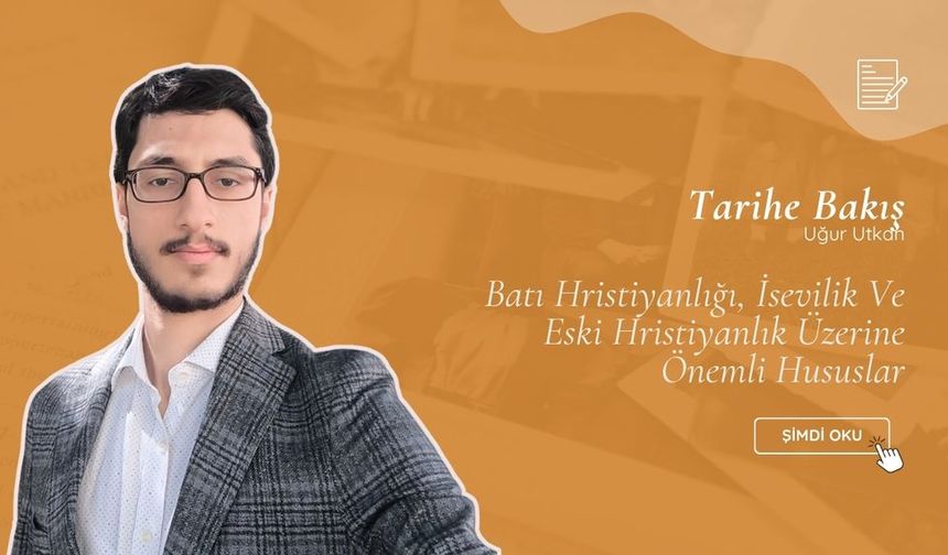 Batı Hristiyanlığı, İsevilik Ve Eski Hristiyanlık Üzerine Önemli Hususlar
