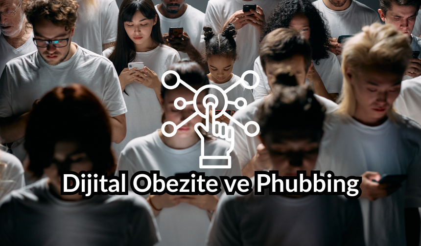 Dijital Obezite ve Phubbing: Yeni Meditasyon Trendleri