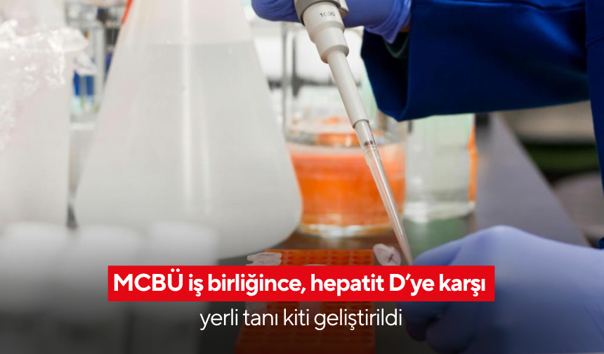 MCBÜ iş birliğince, hepatit D’ye karşı yerli tanı kiti geliştirildi