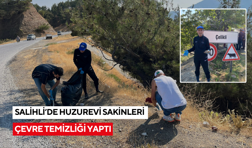 Duyarsız vatandaşlar kirletti, Salihli Huzurevi sakinleri temizledi