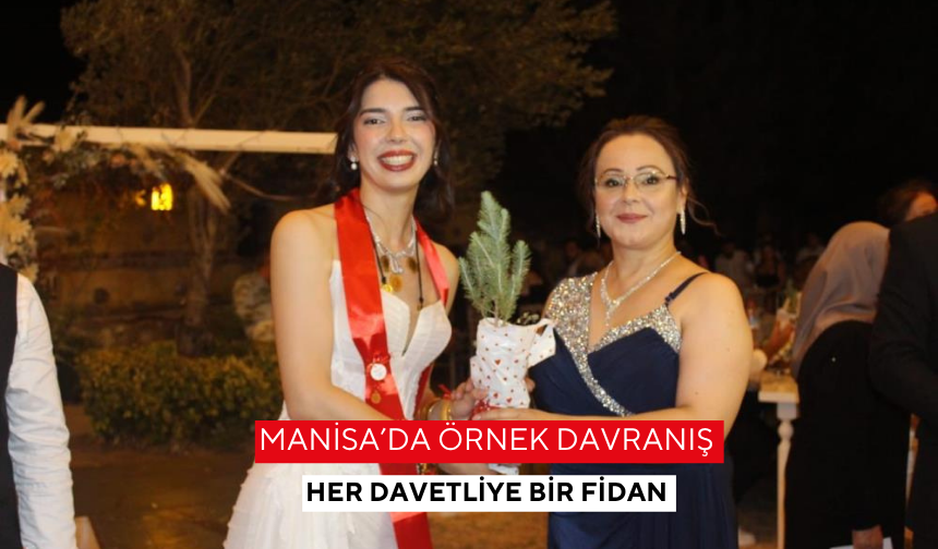 Manisa’da örnek davranış | Her davetliye bir fidan