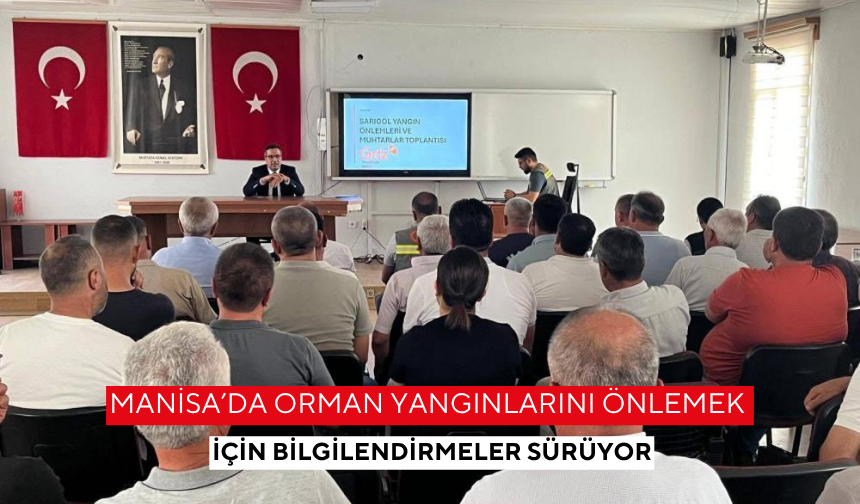 Manisa’da orman yangınlarını önlemek için bilgilendirmeler sürüyor