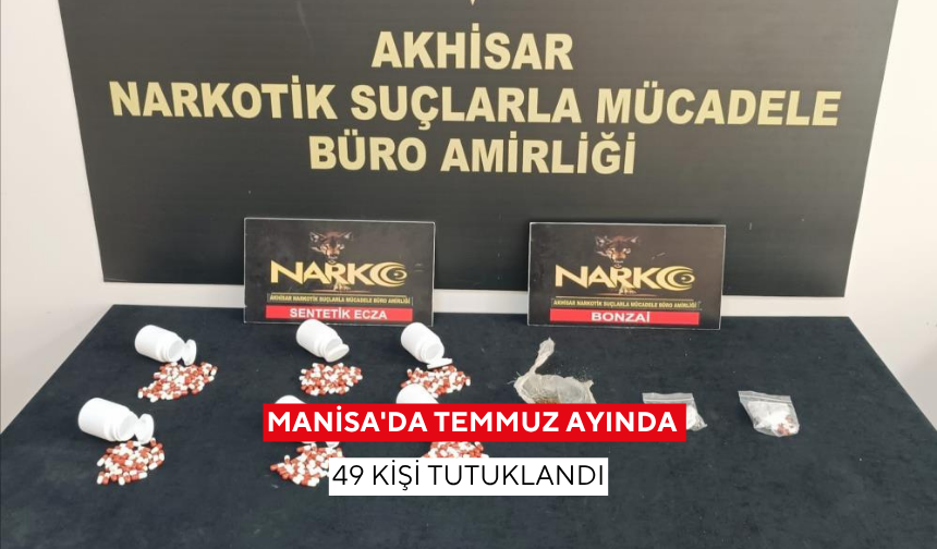Manisa'da temmuz ayında uyuşturucu operasyonlarında 49 kişi tutuklandı