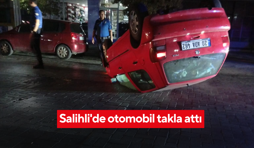 Salihli'de otomobil takla attı